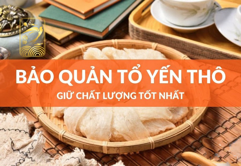 Cách bảo quản yến thô